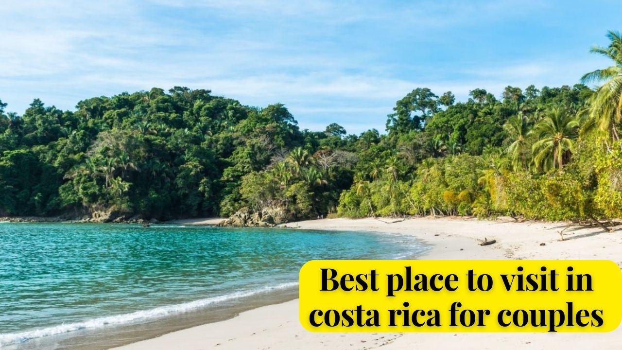 Best places to visit in Costa Rica for couples